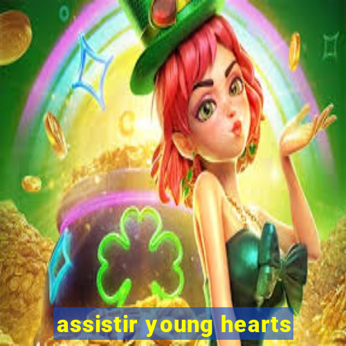 assistir young hearts